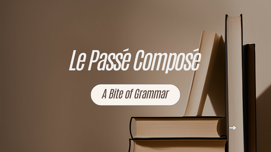 Mastering the French Perfect Tense (Le Passé Composé) – A Quick Guide