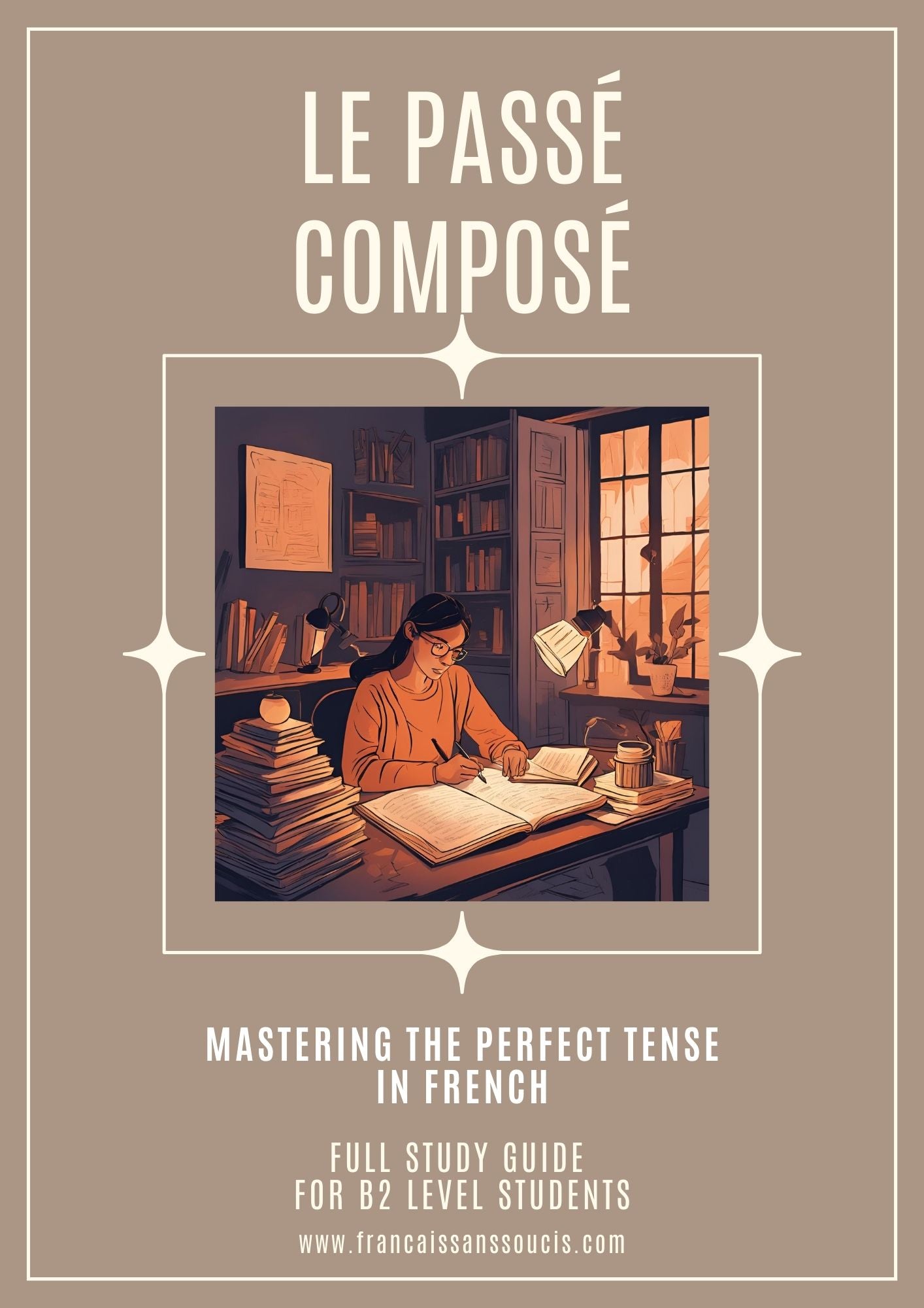 Le Passé Composé (Perfect Tense): Full Study Guide for B2 Level Students